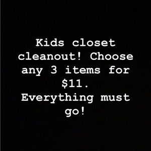 Choose any 3 kids items for $11 - everything MUST go!